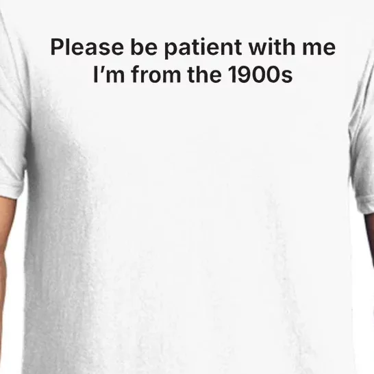 Please Be Patient With Me IM From The 1900s Funny Pajama Set