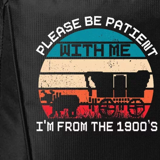 Please Be Patient With Me IM From The 1900S Funny Saying City Backpack