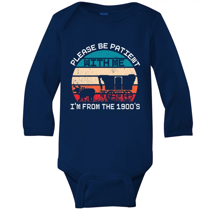 Please Be Patient With Me IM From The 1900S Funny Saying Baby Long Sleeve Bodysuit