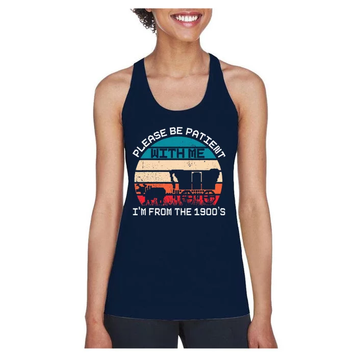 Please Be Patient With Me IM From The 1900S Funny Saying Women's Racerback Tank