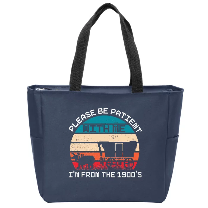 Please Be Patient With Me IM From The 1900S Funny Saying Zip Tote Bag