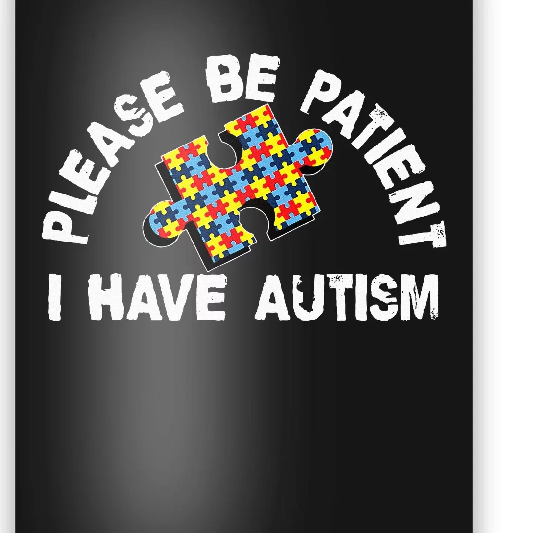 Please Be Patient I Have Autism Puzzle Piece Child Poster