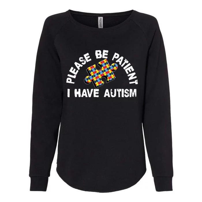 Please Be Patient I Have Autism Puzzle Piece Child Womens California Wash Sweatshirt