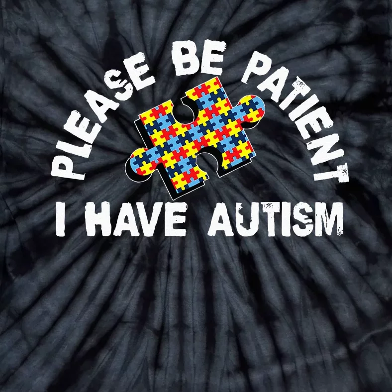 Please Be Patient I Have Autism Puzzle Piece Child Tie-Dye T-Shirt