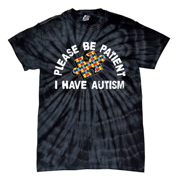 Please Be Patient I Have Autism Puzzle Piece Child Tie-Dye T-Shirt