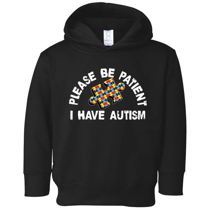 Please Be Patient I Have Autism Puzzle Piece Child Toddler Hoodie