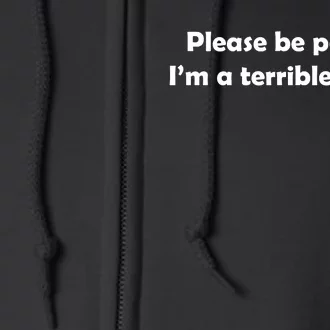 Please Be Patient I'm A Terrible Person Funny Full Zip Hoodie