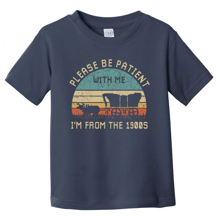 Please Be Patient With Me IM From The 1900s Vintage Toddler T-Shirt