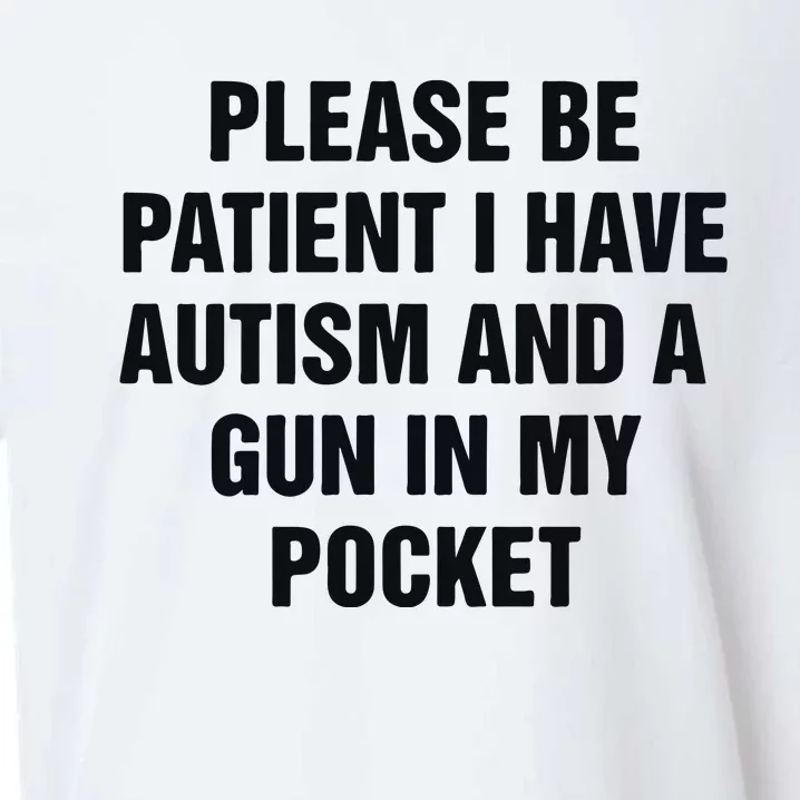 Please Be Patient I Have Autism And A Gun In My Pocket Sueded Cloud Jersey T-Shirt