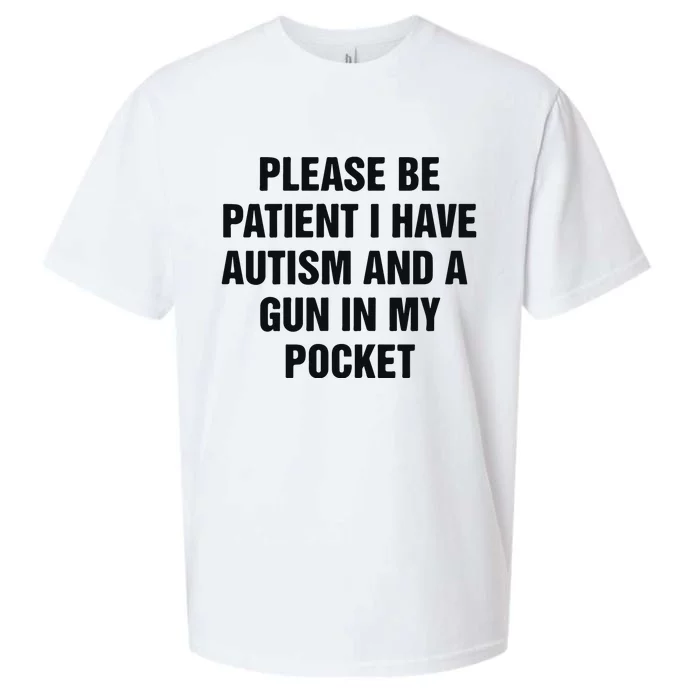 Please Be Patient I Have Autism And A Gun In My Pocket Sueded Cloud Jersey T-Shirt