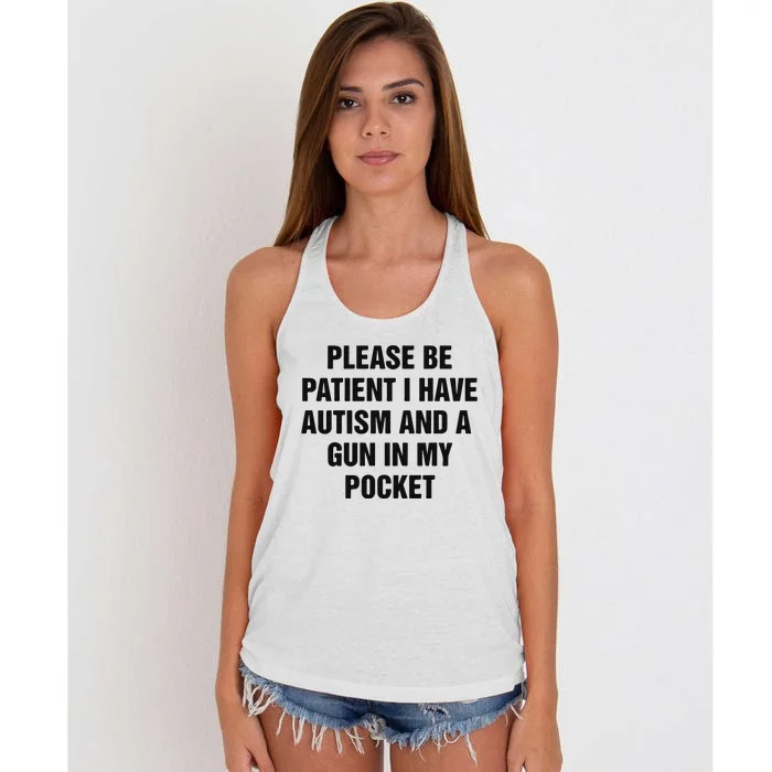 Please Be Patient I Have Autism And A Gun In My Pocket Women's Knotted Racerback Tank