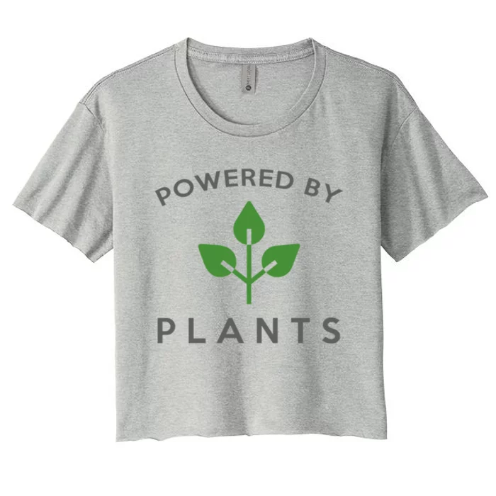 Powered By Plants Vegan Funny Slogan Gift Great Gift Women's Crop Top Tee