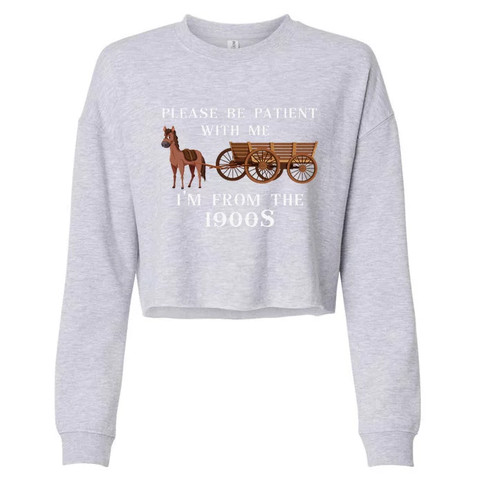 Please Be Patient With Me IM From The 1900S Oregon Trail Cropped Pullover Crew