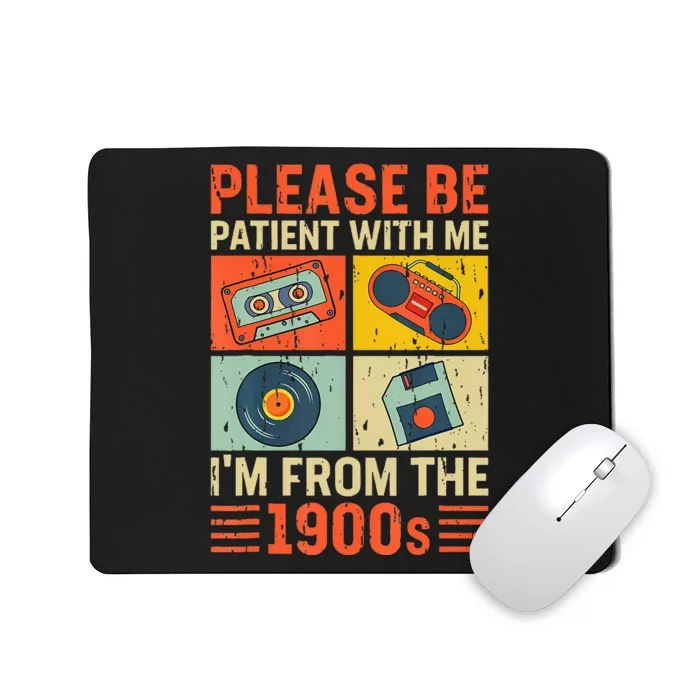 Please Be Patient With Me Im From The 1900s Mousepad