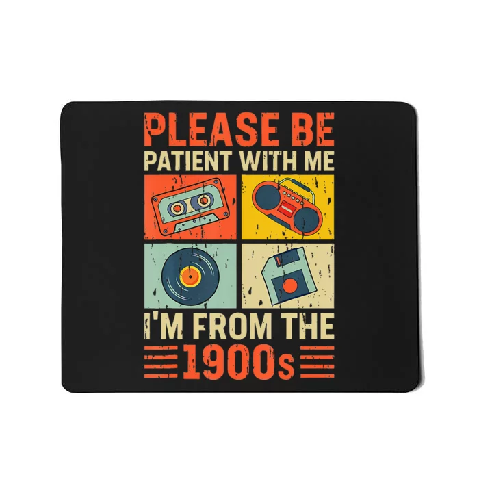 Please Be Patient With Me Im From The 1900s Mousepad