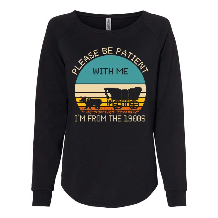 Please Be Patient With Me Im From The 1900s Vintage Womens California Wash Sweatshirt