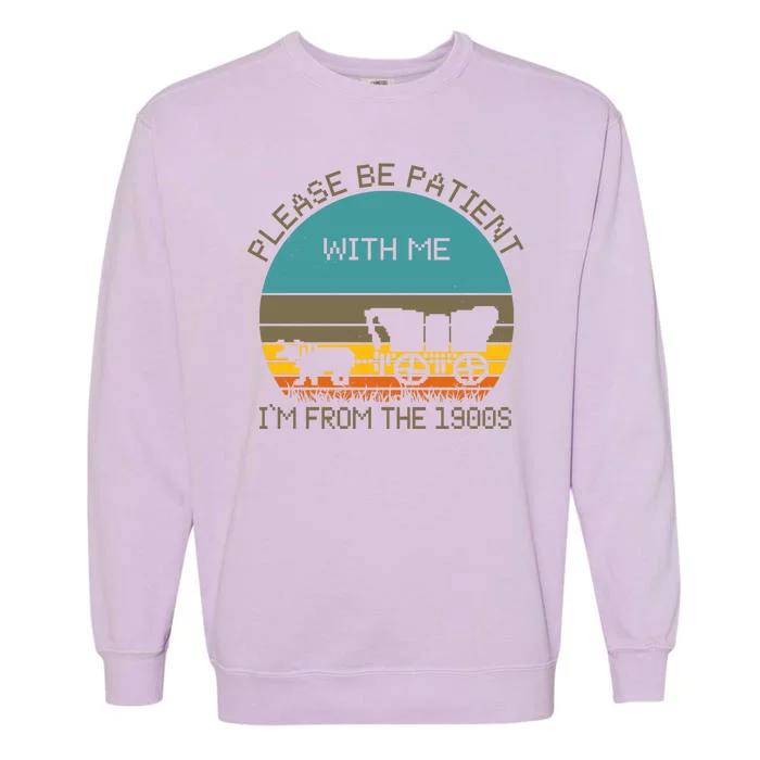 Please Be Patient With Me Im From The 1900s Vintage Garment-Dyed Sweatshirt