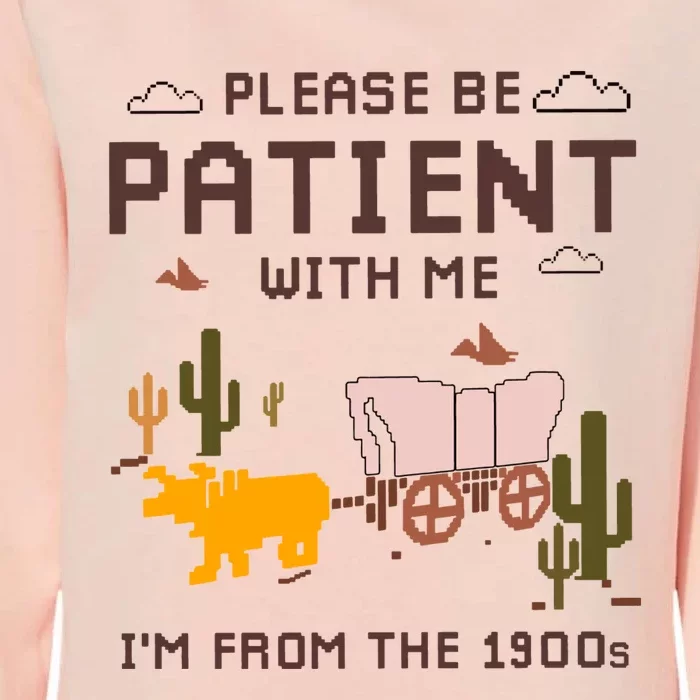 Please Be Patient With Me Im From The 1900s Womens California Wash Sweatshirt