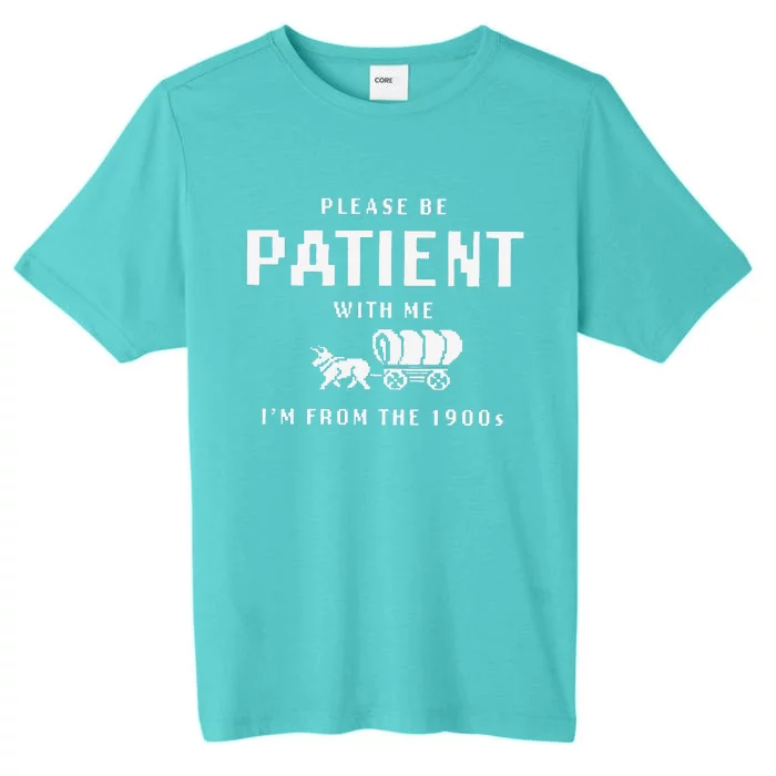 Please Be Patient With Me IM From The 1900s ChromaSoft Performance T-Shirt