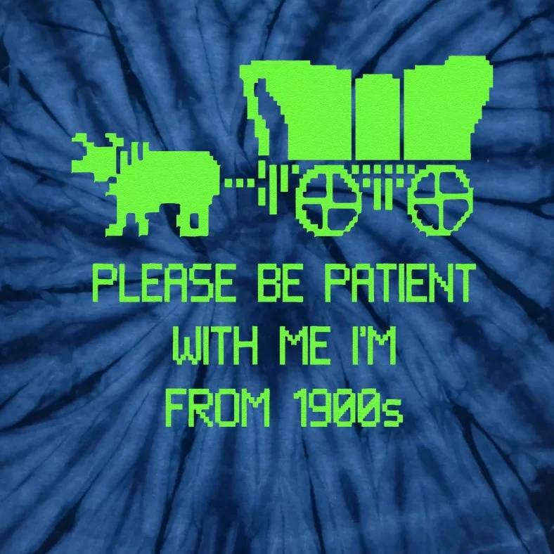 Please Be Patient With Me IM From The 1900s Tie-Dye T-Shirt