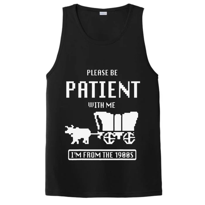 Please Be Patient With Me IM From The 1900s Vintage Performance Tank