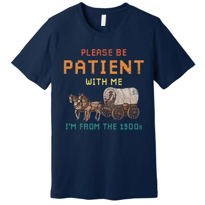 Please Be Patient With Me IM From The 1900s Vintage Premium T-Shirt