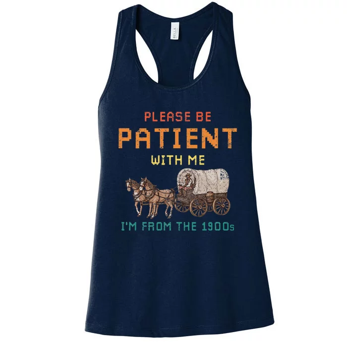 Please Be Patient With Me IM From The 1900s Vintage Women's Racerback Tank