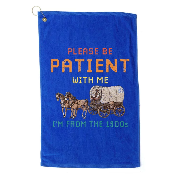 Please Be Patient With Me IM From The 1900s Vintage Platinum Collection Golf Towel