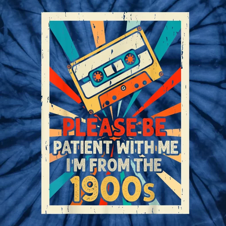 Please Be Patient With Me Im From The 1900s Retro Cool Dad Gift Tie-Dye T-Shirt