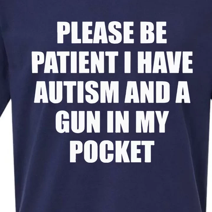 Please Be Patient I Have Autism And A Gun In My Pocket Joke Sueded Cloud Jersey T-Shirt