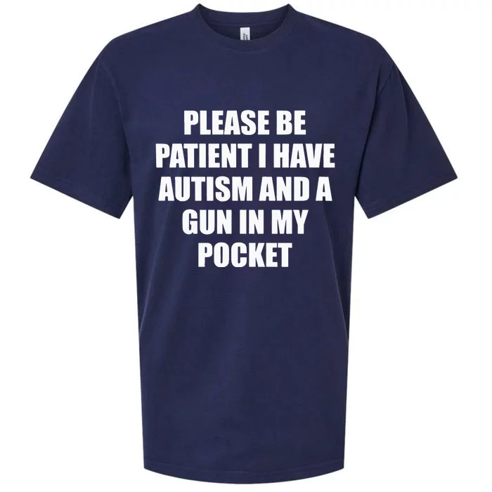 Please Be Patient I Have Autism And A Gun In My Pocket Joke Sueded Cloud Jersey T-Shirt