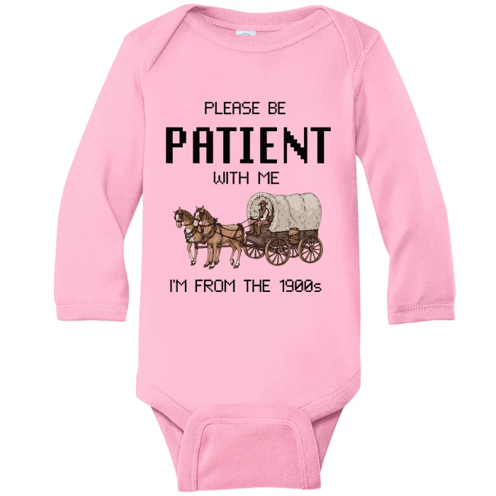 Please Be Patient With Me IM From The 1900s Vintage Baby Long Sleeve Bodysuit