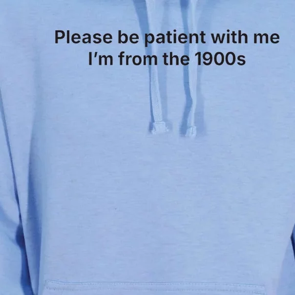 Please Be Patient With Me IM From The 1900s Unisex Surf Hoodie