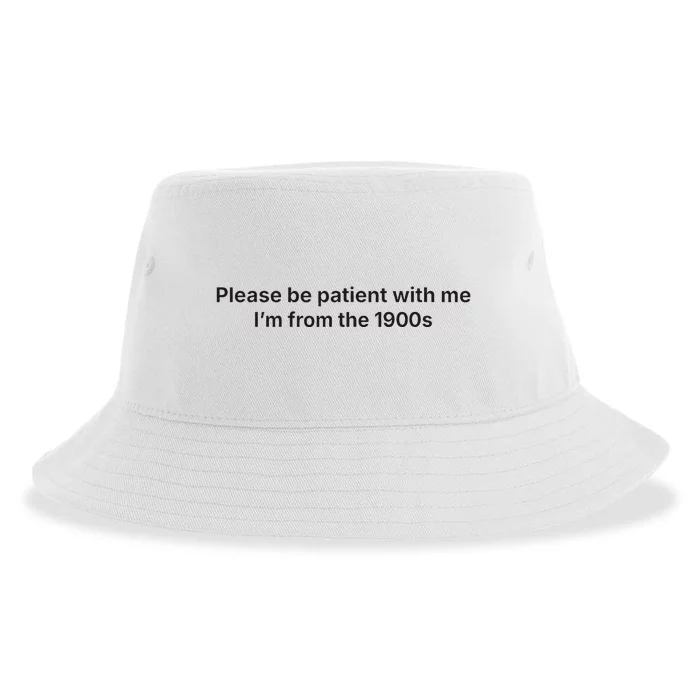 Please Be Patient With Me IM From The 1900s Sustainable Bucket Hat