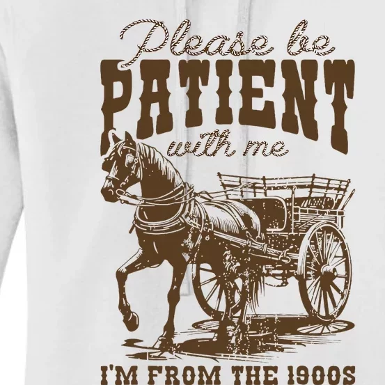 Please Be Patient With Me IM From The 1900s Women's Pullover Hoodie