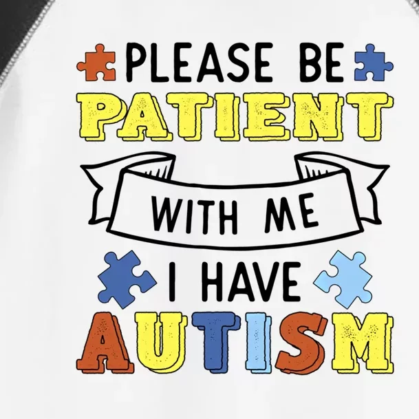 Please Be Patient With Me I Have Autism Autistic Acceptance Meaningful Gift Toddler Fine Jersey T-Shirt