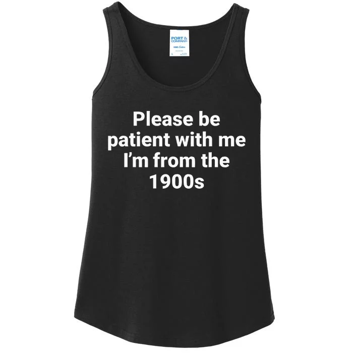 Please Be Patient With Me IM From The 1900s Funny Ladies Essential Tank