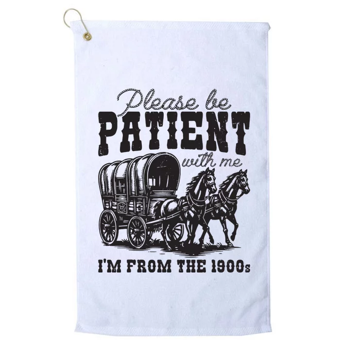 Please Be Patient With Me Im From The 1900s Vintage Trendy Platinum Collection Golf Towel