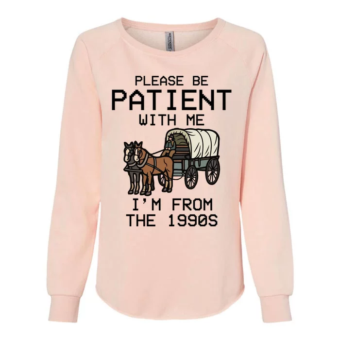 Please Be Patient With Me Im From The 1900s Funny Meme Womens California Wash Sweatshirt