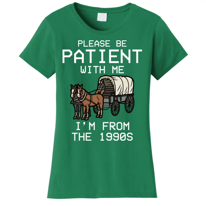 Please Be Patient With Me Im From The 1900s Funny Meme Women's T-Shirt