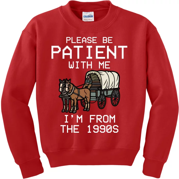 Please Be Patient With Me Im From The 1900s Funny Meme Kids Sweatshirt