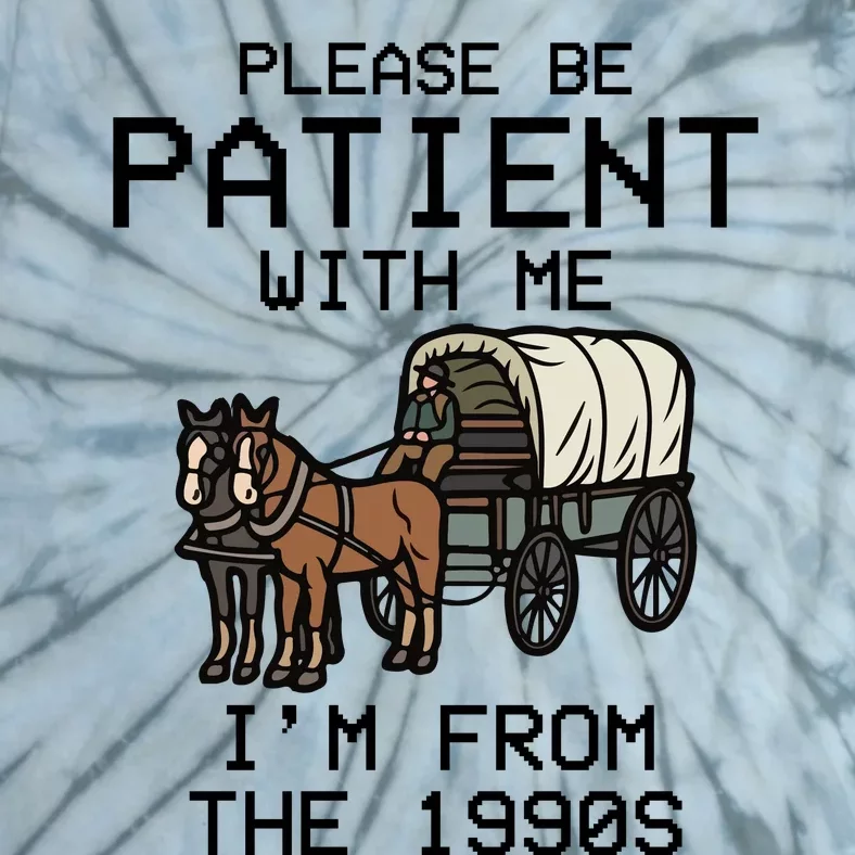 Please Be Patient With Me Im From The 1900s Funny Meme Tie-Dye T-Shirt