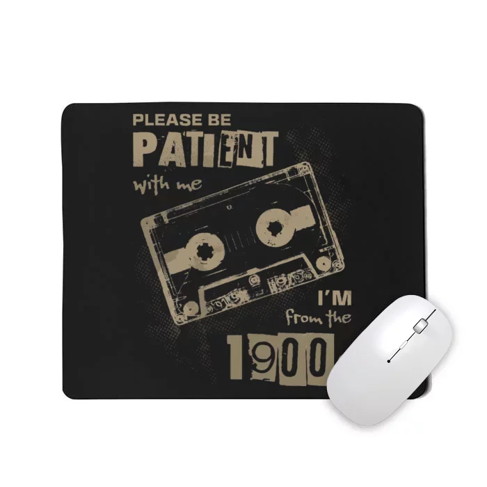 Please Be Patient With Me IM From The 1900s Music Mousepad