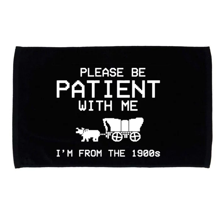 Please Be Patient With Me Im From The 1900s Vintage Funny Microfiber Hand Towel