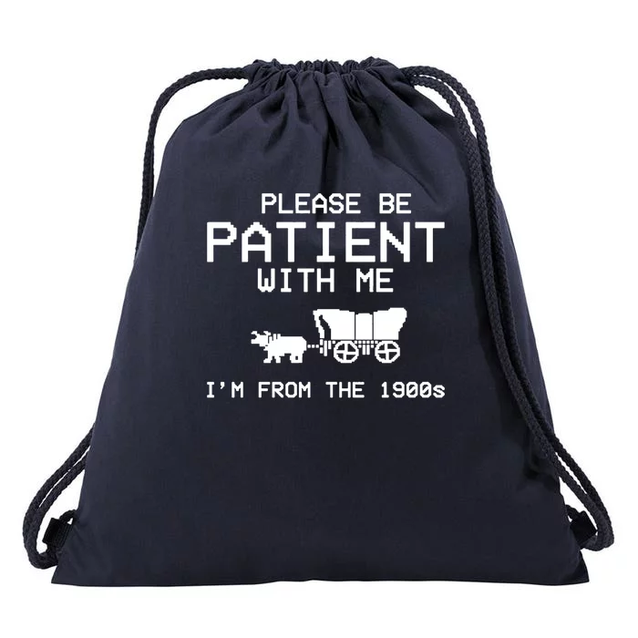 Please Be Patient With Me Im From The 1900s Vintage Funny Drawstring Bag