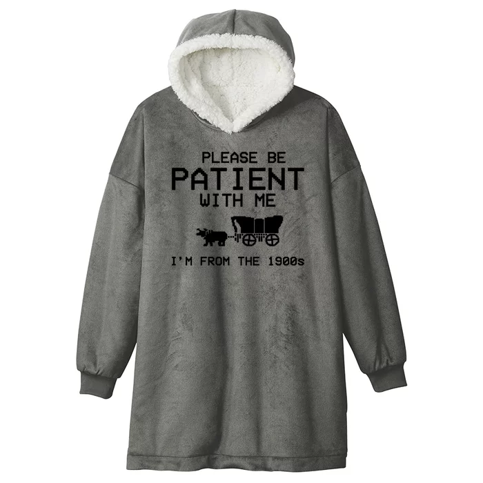 Please Be Patient With Me Im From The 1900s Vintage Funny Hooded Wearable Blanket