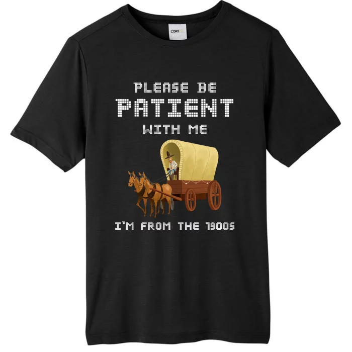 Please Be Patient With Me I’M From The 1900s Vintage ChromaSoft Performance T-Shirt