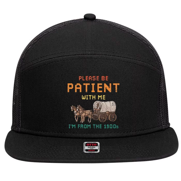 Please Be Patient With Me IM From The 1900s 7 Panel Mesh Trucker Snapback Hat