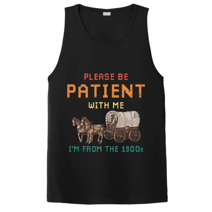 Please Be Patient With Me IM From The 1900s Performance Tank