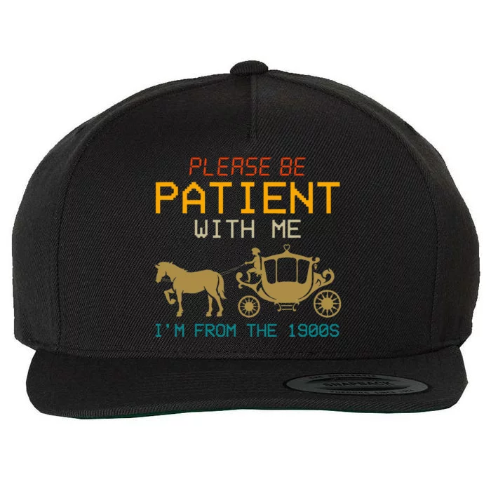 Please Be Patient With Me Im From The 1900s Wool Snapback Cap